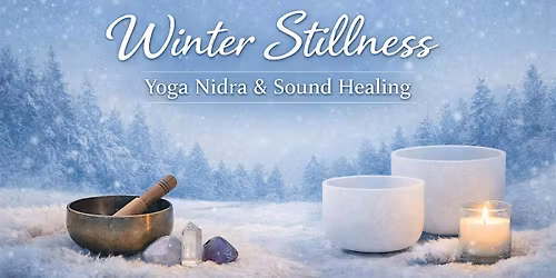 Winter Stillness Yoga Nidra & Sound Healing