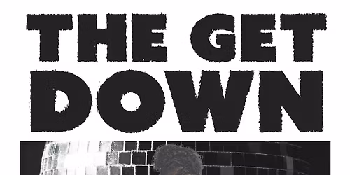 The Get Down (70's & 80's Funk, Soul, R&B, Hip-Hop)