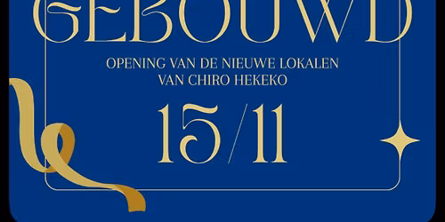 GOUD GEBOUWD - feestelijke opening nieuwe lokalen chiro hekeko