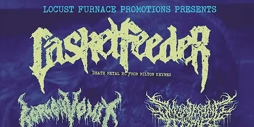 Locust Furnace Presents: CASKET FEEDER \/ GORGON VOMIT \/ SMOULDERING TOMB \/ AT WAR WITH THE SUN