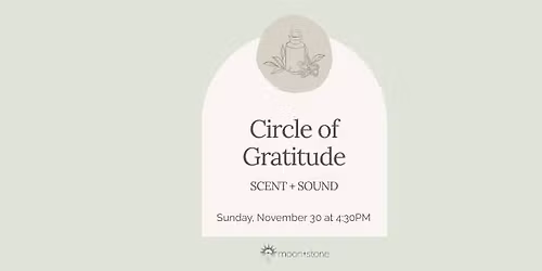 Circle of Gratitude Scent + Sound Event