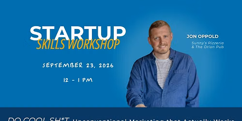 Startup Skills Workshop: DO COOL SH*T: Unconventional Marketing That Actually Works