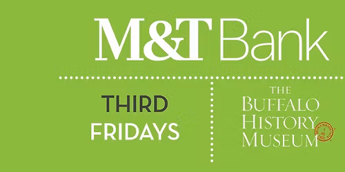 Third Fridays Brought To You by Our Friends at M&T Bank