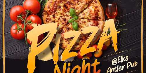 Pizza Night at Elks #411!
