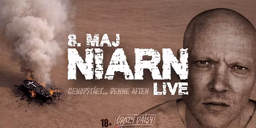 NIARN LIVE \u26b0\ufe0f GENOPST\u00c5ET \u2718 8. MAJ \u2718 18+ \u2718 CRAZY DAISY VEJEN