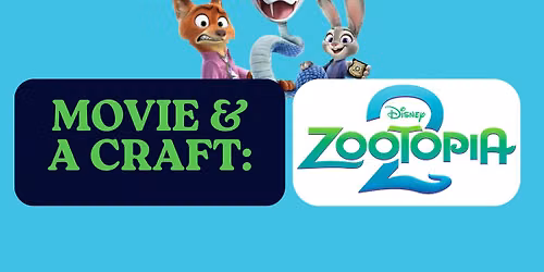 Movie & a Craft: Zootopia 2