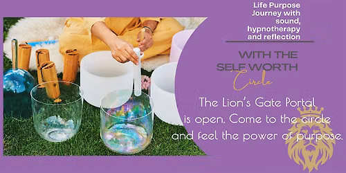 Lion's Gate Life Purpose Journey Through Sound, Hypnotherapy & Reflection