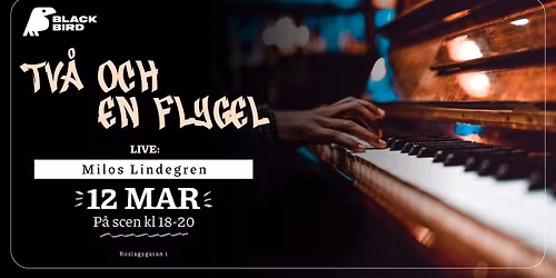 Tv\u00e5 och en Flygel - Milos Lindegren | Blackbird Uppsala