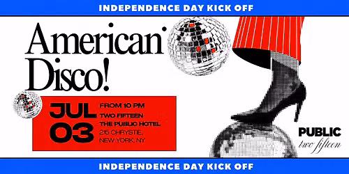 PUBLIC Hotel: Two Fifteen Independence Day Party - July 4th