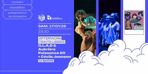 L'AFTERWORK TRAITS LIBRES : G.L.A.D & AUBRI\u00c8RE PUISSANCE 50 + C\u00c9CILE JEANSON