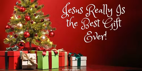 Christmas Eve Service - The Best Gift Ever! 