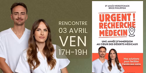 Rencontre-D\u00e9dicace  \u00b7 Ana\u00efs Werestchack \u00b7 Brice Philippon \u00b7 Urgent ! recherche m\u00e9decin