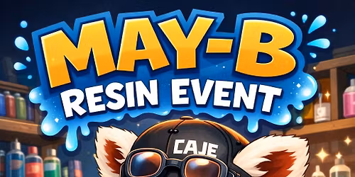 MAY -B It's Resin Time Again Event