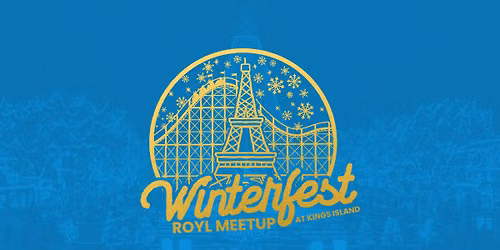 ROYL 2026 Winterfest Meetup at Kings Island!
