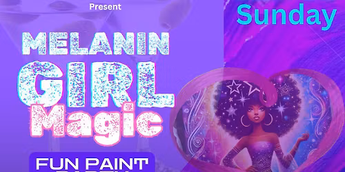 Melanin Girl Magic Fun Paint Party
