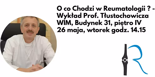 III spotaknie SKN Reumatologii - O co chodzi w Reumatologii ? -Wyk\u0142ad Prof. T\u0142ustochowicza