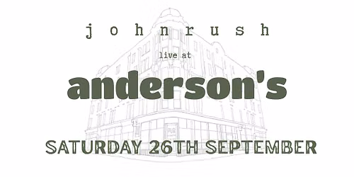 John Rush - Live at Andersons - 26th of Sept 2026