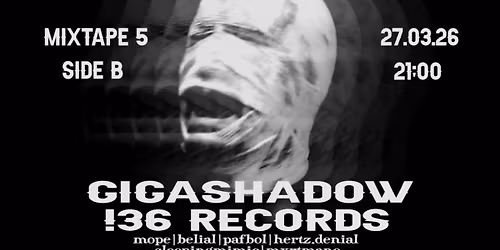 GIGASHADOW & 136 RECORDS LIVE \/ Club Mixtape 5 \/ 27.03