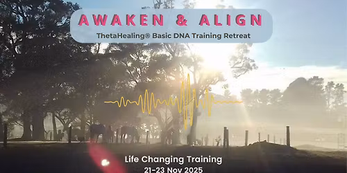 Awaken & Align : ThetaHealing\u00ae Basic DNA Training Retreat