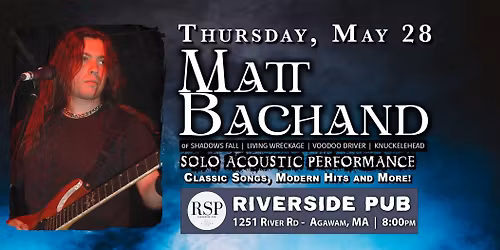 MATT BACHAND Solo Acoustic Performance @ Riverside Pub - Agawam, MA | 8pm