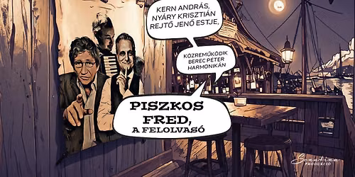 Piszkos Fred, a felolvas\u00f3 \u2013 Kern Andr\u00e1s \u00e9s Ny\u00e1ry Kriszti\u00e1n Rejt\u0151 Jen\u0151 m\u0171sora \/\/ P\u00e9cs
