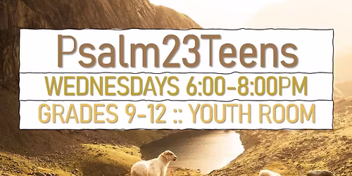 Psalm23Teens (Grades 9-12)