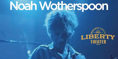 Noah Wotherspoon Band at The Liberty Theater 