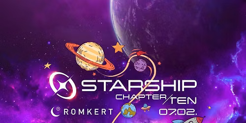 STARSHIP \ud83d\ude80 CHAPTER 10 \ud83d\ude80 ROMKERT \/\/ 07.02.