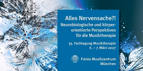 35. Fachtagung Musiktherapie \u2013 Alles Nervensache?! Neurobiologische u, k\u00f6rperorientierte Perspektive