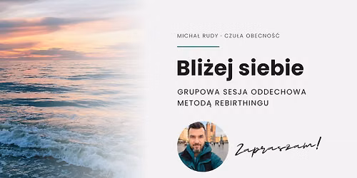 Bli\u017cej siebie - grupowa sesja oddechowa metod\u0105 Rebirthingu