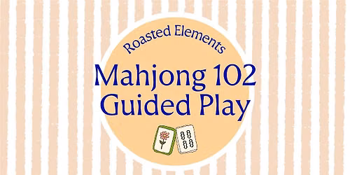 Mahjong 102 & Guided Play at Roasted Elements