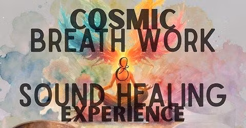 Cosmic Breath Work & Sound Healing Experience 