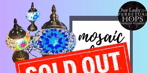 SOLD OUT- Turkish Mosaic Lamp - Paints and Pints at Our Lady Of Perpetual Hops