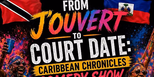 FROM J\u2019OUVERT TO COURT DATE: CARIBBEAN CHRONICLES \u2013 COMEDY SHOW