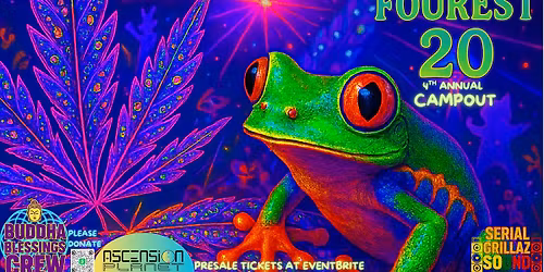 4.17-4.19<4TH Annual FOUREST 20 CAMPOUT >BY BUDDAH BLESSINGS & ASCENSION PLANET,SERIAL GRILLAZ SOUND