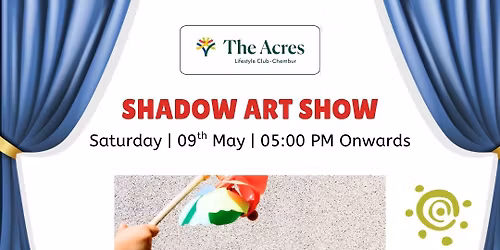 Shadow Art Show | Sunday, 9th May, 5PM Onwards at The Acres Club.