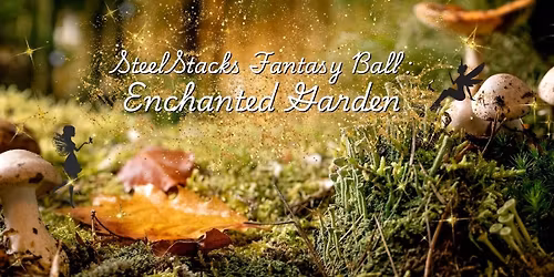 SteelStacks Fantasy Ball: Enchanted Garden at Musikfest Cafe