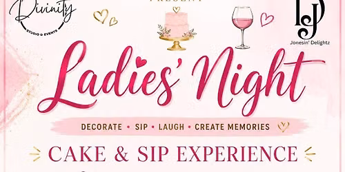 Ladies Night: Cake & Sip Experience