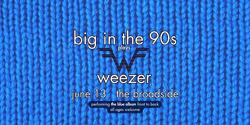 Big in the 90s plays Weezer's Blue Album!