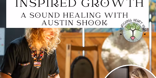 Inspired Growth: A Sound Healing with Austin Shook