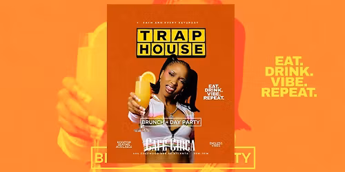 TRAP HOUSE BRUNCH & DAY PARTY | FREE DRINK UNTIL 4PM