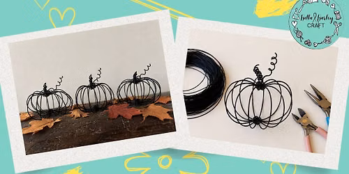 Wire pumpkins workshop