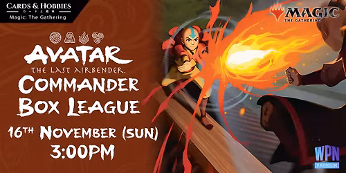 C&H | TLA Commander Box League | Avatar The Last Airbender | MTG Magic the Gathering