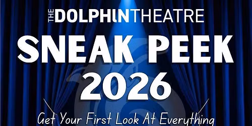 Dolphin Theatre - Sneak Peek 2026