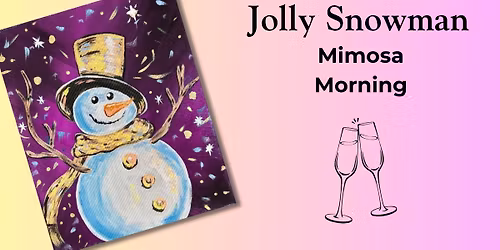MIMOSA MORNING Jolly Snowman! Class