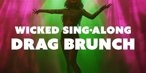 Wicked Sing-Along Drag Brunch