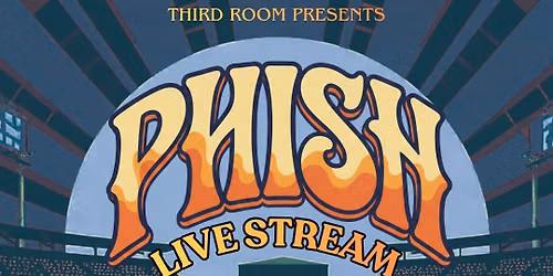 Phish Watch Party - Live from Fenway Pahk @ Third Room