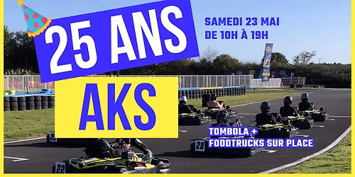 AKS f\u00eate ses 25 ans ! Viens f\u00eater \u00e7a avec nous, Ouvert \u00e0 TOUS