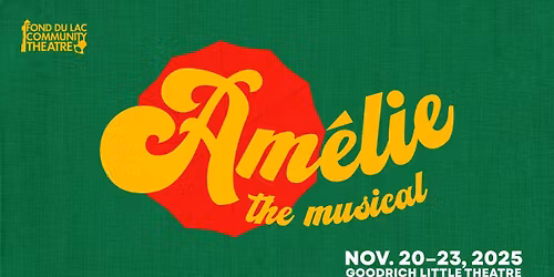 Amelie the Musical - Presented by Fond du Lac Community Theatre