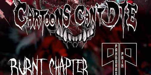Cartoons Can't Die, Pandora's Pain & 2 more great bands!
